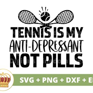 Tênis é meu antidepressivo, não pílulas SVG | Raquete de bola de tênis engraçado treinador esportivo mãe PNG vida mulher PNG camisa design caneca arquivo de corte cricut