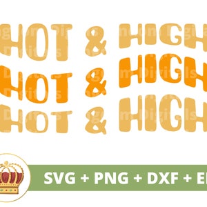 May include: Three stacked orange and yellow text designs that read "HOT & HIGH" with a gold crown graphic below. The text is in a bold, handwritten font.