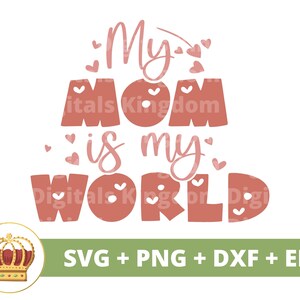 Minha mãe é meu mundo SVG | Dia das Mães svg mamãe, mãe, vida engraçada da mãe, filha filho primeiro dia das mães, citações de provérbios, camisa de caneca arquivo de corte PNG