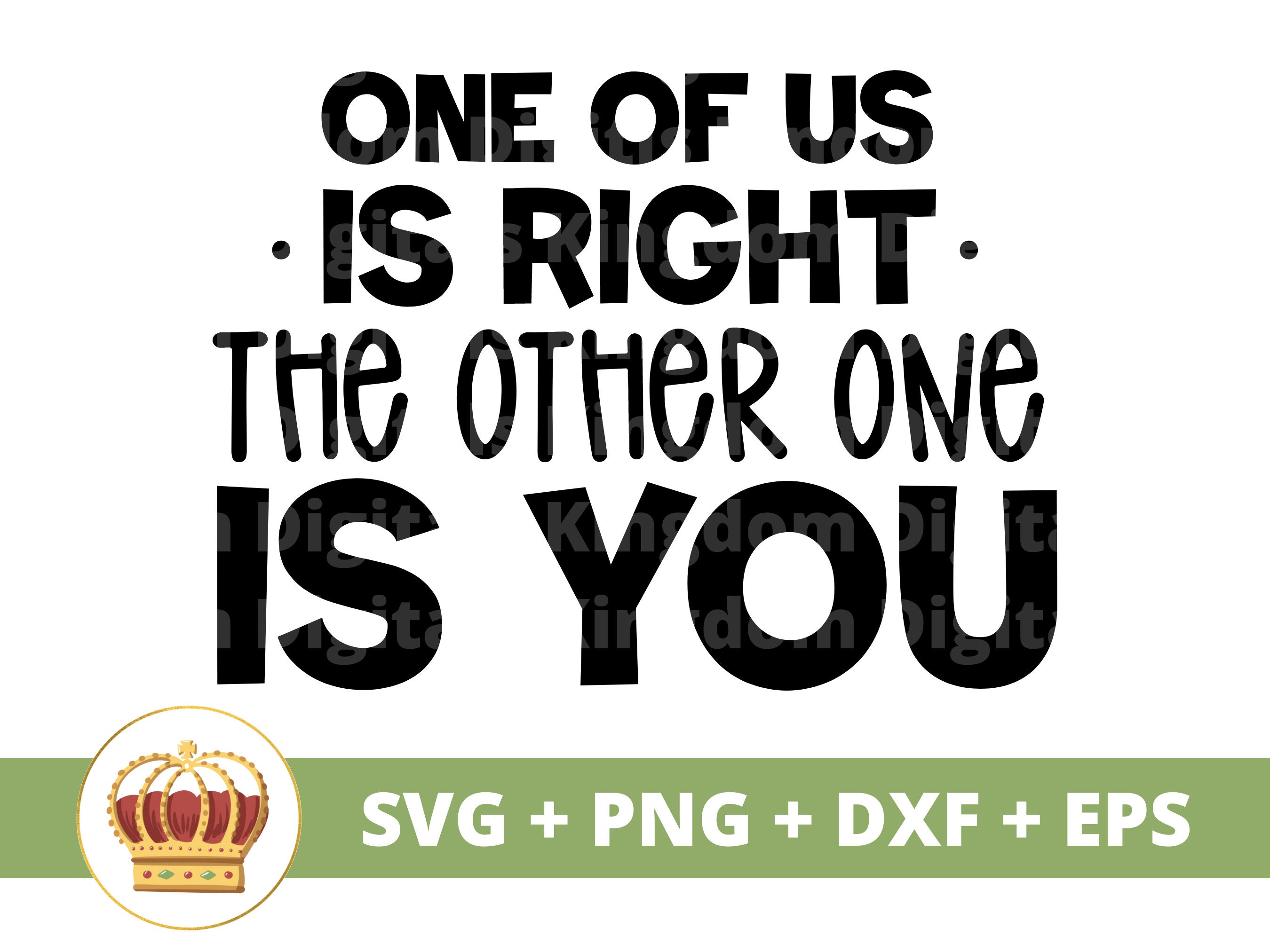 One of Us is Right the Other One is You SVG Sassy Svg Etsy