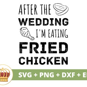 Después de la boda estoy comiendo pollo frito SVG / Boda Novia Novio Fiesta Firmar Matrimonio Sr. Señora Dama de honor PNG Taza camiseta Cricut Cut File