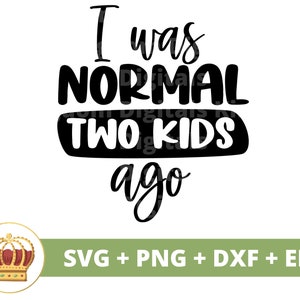 J'étais normal il y a deux enfants SVG | Parents PNG, somnolent, vie de maman, pyjama, fatigué, citations drôles, maman, nouveau papa, tasse, chemise, fichier de coupe Cricut