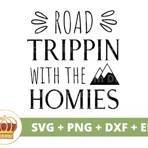 Road Trip With The Homies SVG | Roadtrip Travel Hiking Outdoors Mountains Camping Summer Nature Sign Mug Shirt Vacation Cricut PNG Cut File