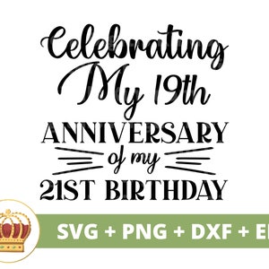 Comemorando meu 19º aniversário do meu 21º aniversário SVG | Camisa de festa menina menino mãe pai rainha, engraçado 70º 50º 30º 40º PNG Cricut Cut Arquivos