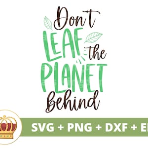 Laat de planeet niet achter SVG | Dag van de aarde, recycling, veganistisch, natuur, moeder aarde prullenbak motiverend shirt Cricut gesneden bestand silhouet