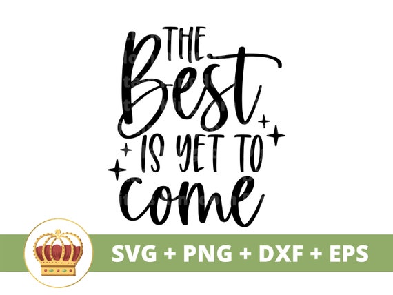 The Best is yet to Come SVG Wanderlust PNG Motivational - Etsy