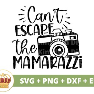 Cant Escape the Mamarazzi SVG | Muttertag svg Fotograf Kamera Mama, Mutter, lustiges Mutterleben, Sprüche Zitate, Becher-Shirt PNG-Schnittdatei