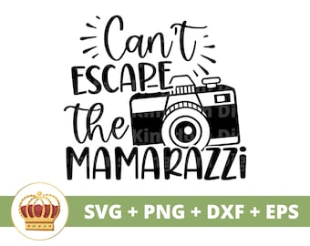 Cant Escape the Mamarazzi SVG | Mothers Day svg  Photographer Camera mommy, mother, funny mom life, sayings Quotes, Mug Shirt PNG Cut File