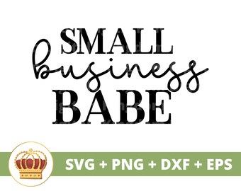 Small Business Babe SVG | Girl Boss Lady Entrepreneur CEO Sassy Funny Cute Girly Strong Woman PNG Mug t Shirt Silhouette Cricut Cut File