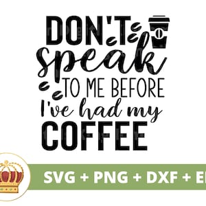 Ne me parlez pas avant le café SVG | Svg de café drôle, amateurs de tasse de café glacé dictons de la boutique dictons citations tumbler signe fichier de coupe PNG Cricut