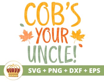 ¡Cob es tu tío! SVG / Otoño SVG Cosecha svg Granja Divertido Signo de Otoño Feliz Acción de Gracias Calabaza Especias PNG Camisa Taza Clipart Cortar Archivo
