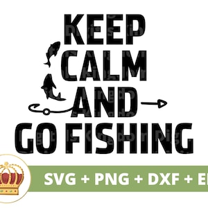 Mantieni la calma e vai a pescare SVG / Clipart divertente pescatore, esca, amo, pesca a mosca, caccia, mulinello, spigola, ragazzo papà amore regalo uomo segno PNG file di taglio
