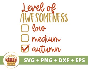 Level of awesomeness Low Medium Autumn SVG | Fall SVG Happy Thanksgiving svg Funny Fall Sign Pumpkin PNG  Shirt Mug Clipart Cut File