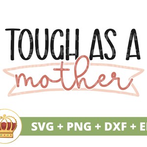 Dura como uma mãe SVG | Dia das Mães svg mamãe, mãe, vida engraçada da mãe, primeiro dia das mães, citações de provérbios, camisa de caneca Arquivo PNG Cricut Cut dxf