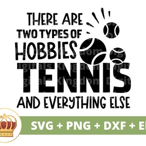Existem dois hobbies, tênis e tudo mais SVG | Raquete de bola de tênis engraçado treinador esportivo mãe PNG vida mulher camisa caneca arquivo de corte cricut