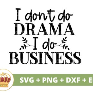 Ik doe geen drama, ik doe zaken SVG | Meisje baas Babe ondernemer grappige sterke vrouw PNG mok t-shirt silhouet Cricut gesneden bestand dxf eps