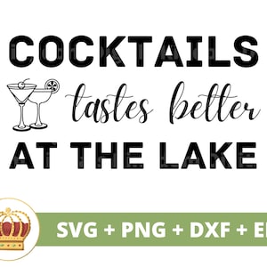 Cocktails Taste Better At The Lake SVG | Lake House Life Welcome Summer Cabin Fishing Camping Sign Mug Shirt Vacation Cricut PNG Cut File
