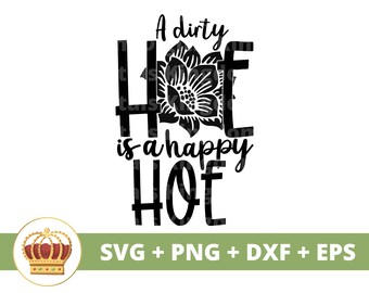 A Dirty Hoes Is a Happy Hoe SVG | Gardening svg Garden Plant Mom Lover Lady Gardener Plants Pot Flower Spring PNG Mug Shirt Cricut Cut File