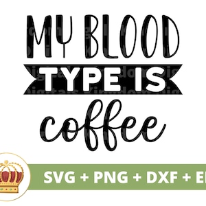 Mon groupe sanguin est café SVG | Svg de café drôle, amoureux de tasse de tasse de café café glacé énonciations citations tumbler signe Fichier de coupe PNG Cricut