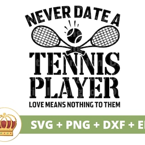 Nunca namore um jogador de tênis O amor não significa nada para ele SVG | Tênis Engraçado Treinador Esportivo PNG Vida Mulher PNG Camisa Design Caneca Cricut Cut File