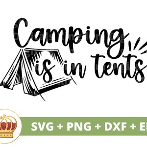 Le camping est dans des tentes SVG| Amusant extérieur, montagnes, randonnée, été, nature, panneau pour femmes, mug, chemise, vie, vacances, fichier de coupe PNG Cricut