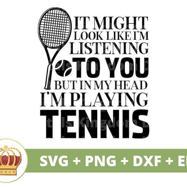 I might look like Im listening But Im Playing Tennis In My Head SVG | Funny Sports Coach Mom PNG Life PNG Shirt Design Mug Cricut Cut File