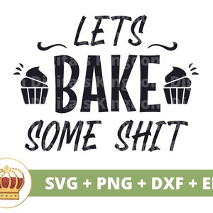 Lets Bake Some Shit SVG | Kitchen Sign Baking Cooking Chef Pot Holder Towel Funny Apron Sayings Quotes Farmhouse Decor Cut Files PNG