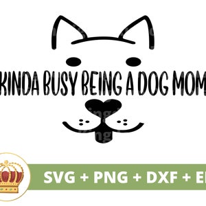Kinda beschäftigt eine Hundemama SVG PNG | Lustige Hunde Bandana Welpen Haustier Hündchen Liebhaber Mama Mama Leckerli Glas Shirt Becher Tasse Becher Cricut Cut Datei