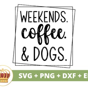 Week-ends café chiens SVG | Café drôle propriétaire d'animal de compagnie chiot tasse tasse amoureux café glacé dictons citations verre signe PNG Cricut Cut File