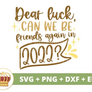 Cara fortuna, possiamo essere amici nel 2022 SVG / Divertente Capodanno PNG, Saluti, Risoluzione, Vacanza, Celebrazione della festa, Camicia Tazza Cricut Cut File