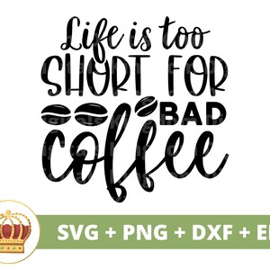 La vida es demasiado corta para el mal café SVG / café divertido svg, amantes de la taza de café tienda helada refranes citas vaso signo PNG Cricut Cut File