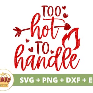 May include: Red text on a white background that reads "Too hot to handle" with a small arrow and flame graphic. The text is in a cursive font with hearts scattered around the text.