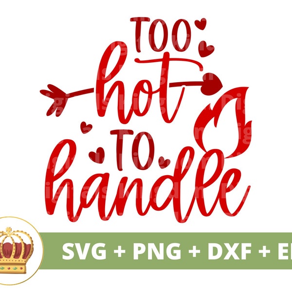 Too Hot To Handle SVG | Valentines Day, Adult Gift For Him Her Quotes, Black Girl Magic, Love, Shirt, Mug, Sign Design, PNG Cricut cut files