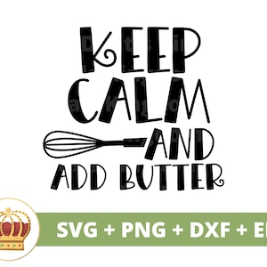 Behalten Sie Ruhe und fügen Sie Butter hinzu SVG | Keto png, Französisches Essen, Ofenhandschuh, Küchentuch, lustiges Bäcker, Koch, Topflappen, Schild-Dekor, Becher, Schnittdatei