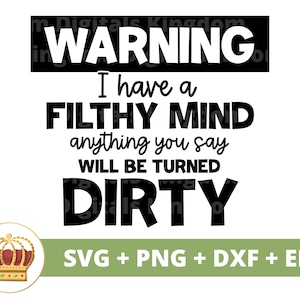 WARNING  I have a filthy mind  SVG | Sassy svg Princess Sarcastic Sarcasm Funny Quotes Sayings Little Girl Mom Shirt Cricut Cut File PNG
