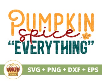 Pumpkin Spice Everything SVG | Fall SVG Happy Thanksgiving svg Funny Fall Pumpkin Halloween Leaves PNG Autumn Shirt Mug Clipart Cut File