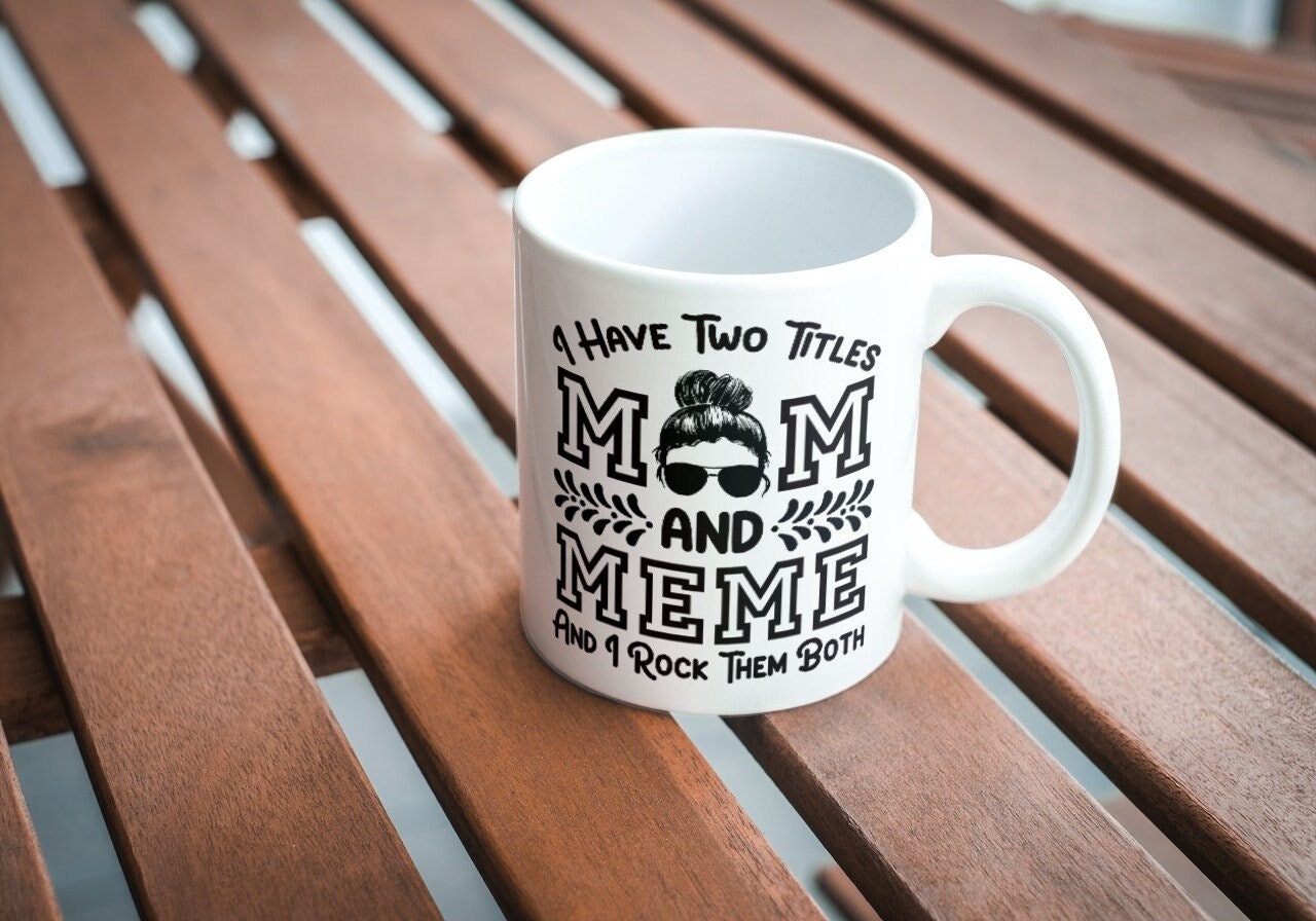 I Have Two Titles Mom Meme I Rock Them Both SVG | Mothers Day Svg
