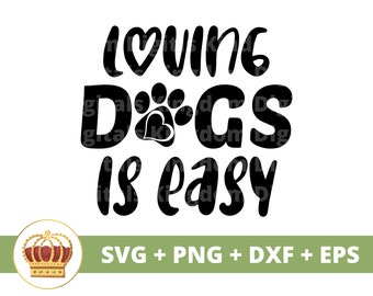 May include: Black and white graphic design with the text "Loving Dogs is Easy" and a paw print with a heart in the center. The text is in a handwritten font. The graphic is suitable for use as a digital download for crafting projects.
