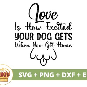 愛とは、あなたが家に帰ったときにあなたの犬がどれだけ興奮するかです SVG PNG | 面白い犬のバンダナ 恋人 ママ ママ トリート ジャー シャツ マグカップ サイン Cricut カット ファイル