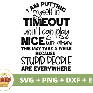 I am putting myself in timeout SVG | Sassy svg Princess Sarcastic Sarcasm Funny Quotes Sayings Little Girl Savage Shirt Cricut Cut File PNG