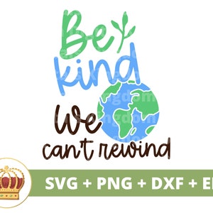 Wees aardig, we kunnen SVG niet terugspoelen | Dag van de aarde, recycling veganistisch, moeder aarde prullenbak inspirerende draagtas png shirt Cricut gesneden bestand silhouet