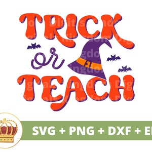 Trick or Teach SVG | Teacher Halloween svg School Principal Fall Spooky Cute Funny Ghost Trick or Treat Mom PNG design shirt Cricut cut file