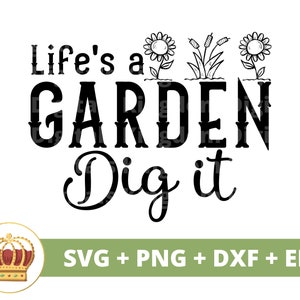 Leben ein Garten Dig it SVG | Lustige Gartenarbeit svg Gartenpflanze Mama Liebhaber Dame Gärtnerin Pflanzen Topf Blume Frühling PNG Becher Shirt Cricut Cut Datei
