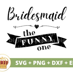 Dama de honor La divertida SVG / Boda Novia Novio Fiesta nupcial Signo Matrimonio Sr. Señora Dama de honor Despedida de soltera PNG Taza camiseta Cricut Cut File