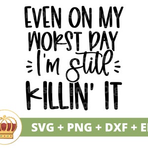 Mesmo no meu pior dia, ainda estou arrasando SVG | Savage Sassy svg Princesa Sarcástico Sarcasmo Citações Engraçadas Provérbios Camisa Cricut Cut Arquivo png PNGWing