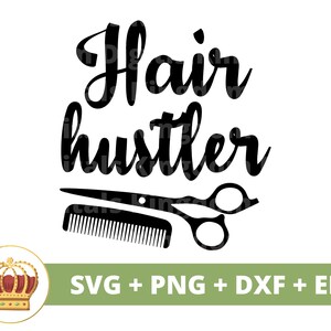 Hair Hustler SVG | Hair Stylist SVG, Scissors, Comb, Salon Sign, Hairdresser Boss, Beautician Apron, Barber Mug, Tshirt, Cricut Cut File PNG