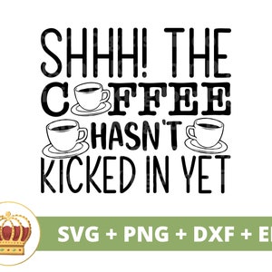 Chut, le café n'a pas commencé SVG | Svg de café drôle, amoureux de tasse de tasse de café café glacé énonciations citations tumbler signe Fichier de coupe PNG Cricut