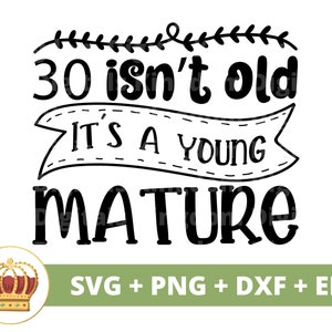 30 is niet oud, het is een jonge, volwassen SVG | Gelukkige verjaardag, meisje jongen moeder vader Queen Squad, feestshirt, grappig 30 juli Cricut Cut-bestanden dxf png