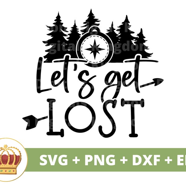 Lets Get Lost SVG | Adventure, Travel, Compass Vacation, Kids, Camping, Outdoors, Hiking Nature, Sign, Mug, Shirt, Cricut PNG Cut File