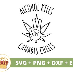 Alkohol Tötet Cannabis Schüttelfrost SVG | Unkraut Blatt Stoner Mädchen 420 Rolling Tray Rauchen Gemeinsame Marihuana Topf Zitate Blunt PNG Becher T-Shirt Cut File